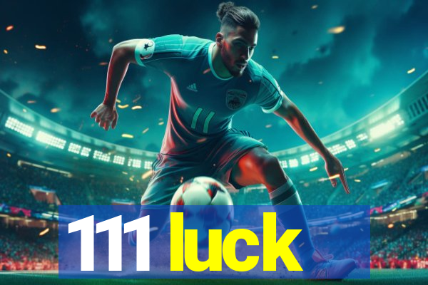 111 luck